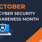 October is Cyber Security Awareness Month